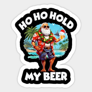 Christmas in July Summer Santa Sunglasses Ho Ho Hold My Beer Sticker